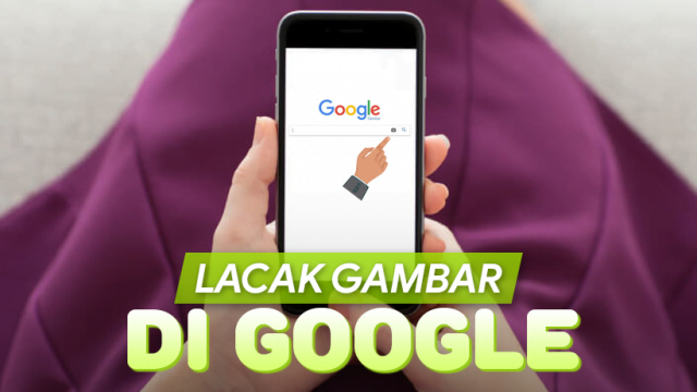 Cara Melacak Gambar di Google Pakai HP Android atau iPhone Cara Melacak Gambar di Google Pakai HP Android atau iPhone