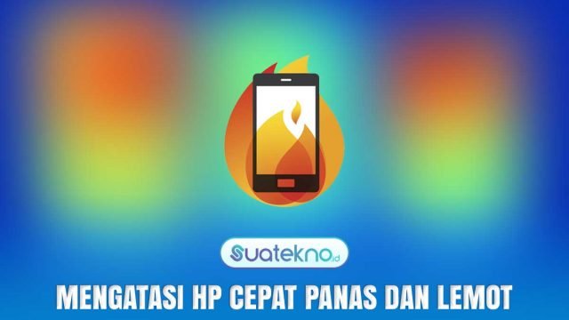 12 Cara Mengatasi HP Lemot dan Cepat Panas Ampuh 100% 12 Cara Mengatasi HP Lemot dan Cepat Panas Ampuh 100%